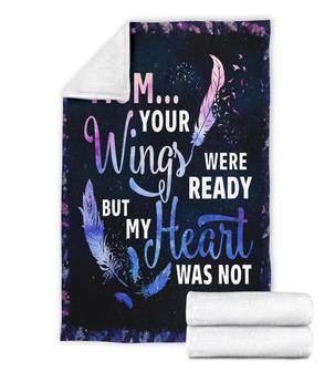 To My Mother Your Wings Were Ready But My Heart Was Not Fleece Blanket Gift For Family,Birthday,Parents,Mother,Mom Gift - Thegiftio UK