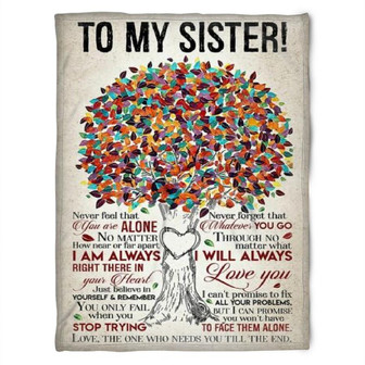 To My Sister Fleece Blanket Never Feel That You Are Alone I'am Always Right There, Gift For Bestie, Gift For Family - Thegiftio UK