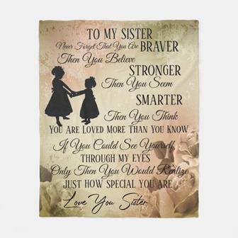 To My Sister Fleece Blanket Never Forget That You Are Brave Stronger Smarter, Gift For Bestie, Gift For Family - Thegiftio UK
