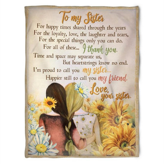 To My Sister Fleece Blanket Sunflower Filed For Happy Times Shared Through The Years, Gift For Bestie, Gift For Family - Thegiftio UK