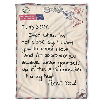 To My Sister Fleece Blanket I Want You To Know I Love And I'm So Proud Of You, Gift For Bestie, Gift For Family - Thegiftio UK