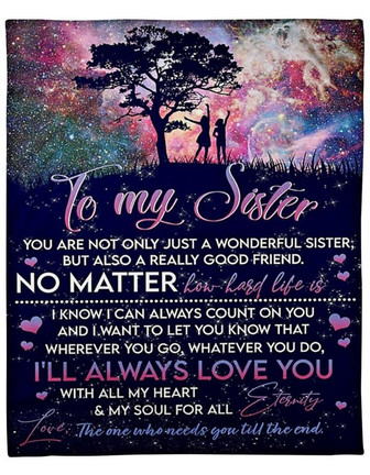 To My Sister I'll Always Love You Star Sky Blanket Gift For Sister Girlfriend Birthday Gift Home Decor Bedding Couch - Thegiftio UK