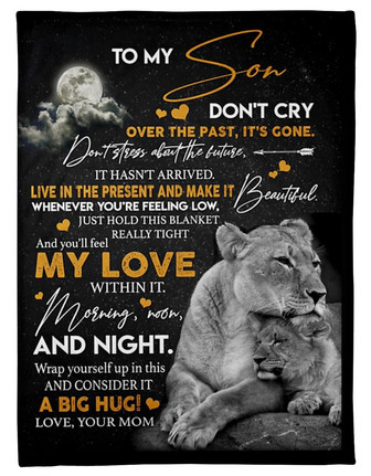To My Son Don't Cry Over The Past,It's Gone Lion & Fleece Blanket Gift For Son From Mom Birthday Gift Home Decor - Thegiftio UK
