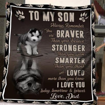 To My Son Husky Always Remember Blanket Gift For Son From Dad Birthday Gift Home Decor Bedding Couch Sofa Soft - Thegiftio UK