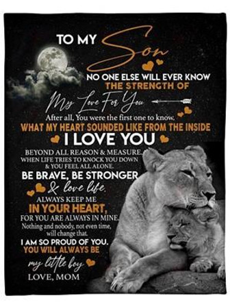 To My Son No One Else Will Ever Know The Strength Of My Love For You Gift For Son From Mom Birthday Gift Home Decor - Thegiftio UK