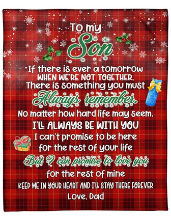 To My Son If There Is Ever A Tomorrow Christmas Blanket Gift For Sonr From Dad Birthday Gift Home Decor Bedding Couch - Thegiftio UK