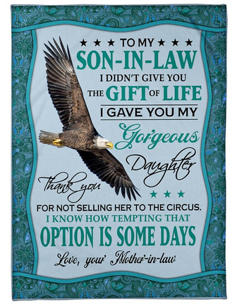 To My Son-In-Law I Didn't Give You The Gift Of Life Fleece Blanket Home Decor Bedding Couch Sofa Soft and Comfy Cozy - Thegiftio UK