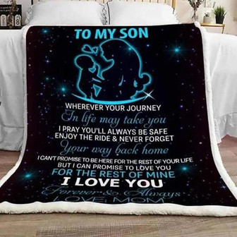 To My Son Wherever Your Journey In Life May Take You Fleece Blanket Gift For Son From Mom Home Decor Bedding Couch - Thegiftio UK