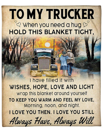 To My Trucker When You Need Hug Hold This Blanket Gift for Husband From Wife Birthday Gift Home Decor Bedding Couch - Thegiftio UK