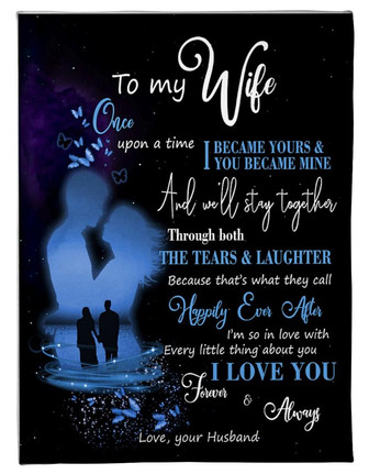 To My Wife I Became Yours & You Became Mine Valentine Blanket Gift For Wife From Husband Birthday Gift Home Decor - Thegiftio
