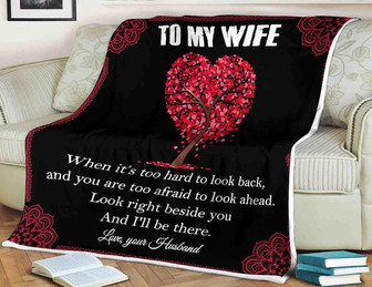 To My Wife Blanket, Fleece Blanket,Look Right Beside You And I'll Be There,Gift For Wife Family Home Decor Bedding Couch - Thegiftio UK
