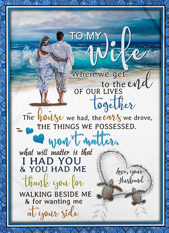 Wife Blanket To My Wife When We Get To The End Of Our Lives Together Beach Blanket Gift For Couple Home Decor - Thegiftio UK