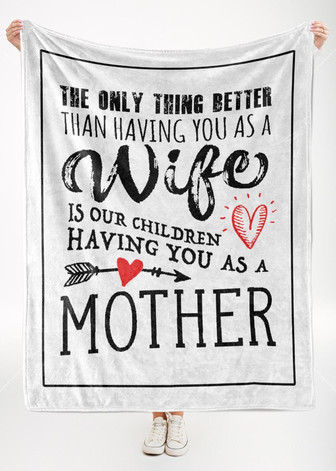 To My Wife Our Children Having You As A Mother Fleece Blanket Gift For Family, Birthday, Couple, Wife Gift - Thegiftio UK