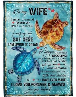 To My Wife I Never Dreamed I'd End Up Marrying A Perfect Freaking Wife Turtle Fleece Blanket Gift For Wife From Husband - Thegiftio UK