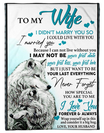 To My Wife Fleece Blanket, I May Not Be Your Last Everything Gift For Wife From Husband Birthday Gift Home Decor - Thegiftio UK