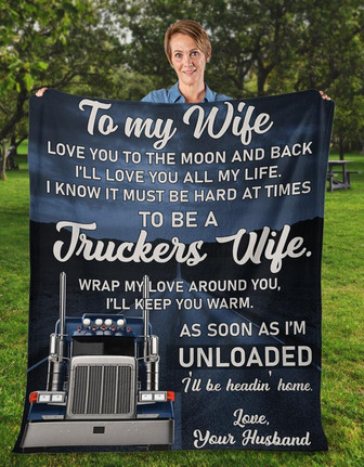To My Wife I Know It Must Be Hard At Times To Be A Truckers Wife Blanket Gift Wife From Husband Birthday Gift Home Decor - Thegiftio