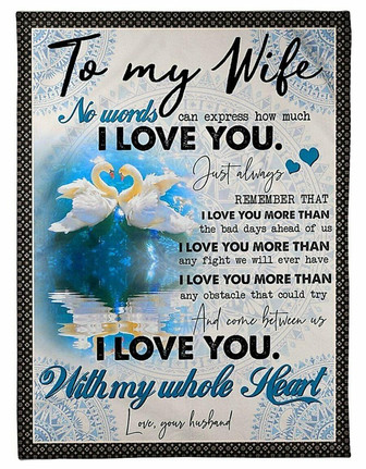 To My Wife I Love You With My Whole Heart Swan Couple Fleece Blanket Home Decor Gift For Valentine's Day To Wife - Thegiftio UK