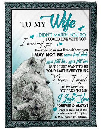 To My Wife I Married You Because I Can Not Live Without You Family Fleece Blanket Meaning Gift For Wife your Woman - Thegiftio UK