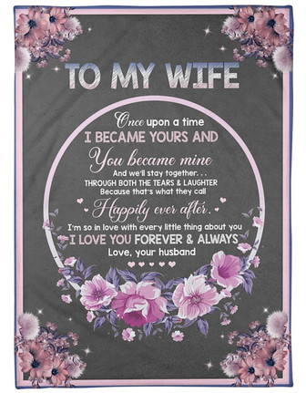 To My Wife - Flowers - Once Upon Fleece Blanket, Gift For Wife From Husbnad Valentine Day, Birthday Gift Home Decor - Thegiftio UK