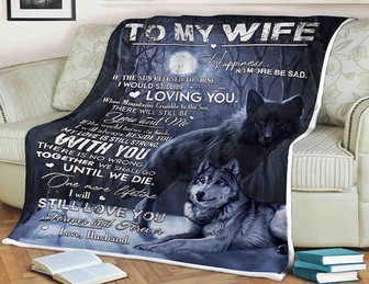 To My Wife,Wolf Blanket,I would still be loving you i will always beside you my love still strong with - Thegiftio UK