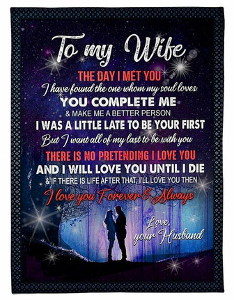 To My Wife I Will Love You Until I Die, Couple Fleece Blanket Home Decor Bedding Couch Gift For Valentine's Day To Wife - Thegiftio UK
