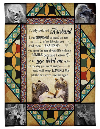 Wolf,To My Beloved Husband, You Loved Me,Fleece Blanket,Gift For Husband For Valentine's Day Home Decor Bedding Couch - Thegiftio UK