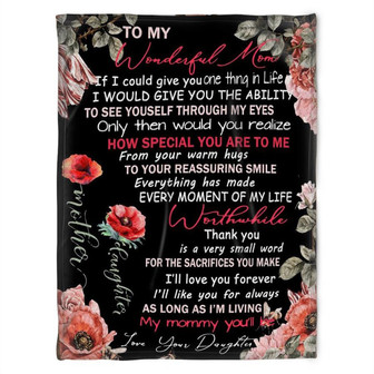 To My Wonderful Mom Blanket,Everything Has Made,Every Moment Of My Life.Gift For Mom Family Home Decor Bedding Couch - Thegiftio UK