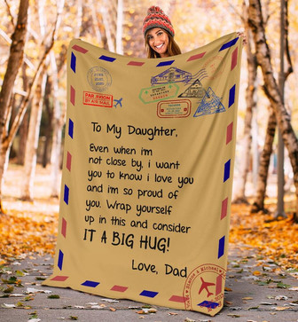 By Air Mail To My Daughter Even When I'm Not Close By I Want You To Know I Love You It A Big Hug Love Dad Fleece Blanket - Thegiftio UK