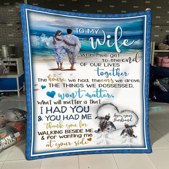 Beach Turtle To My Wife When We Get To The End Of Our Lives Together I Had You & You Had Me Fleece Blanket - Thegiftio