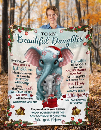 To My Beautiful Daughter, No Matter How Old You Are, Christmas Elephant Fleece Blanket Gift For Christmas Home Decor - Thegiftio UK