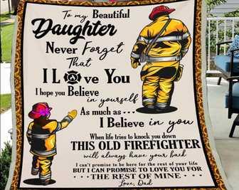 To My Beautiful Daughter Never Forget That I Love You Blanket Gift For Daughter From Firefighter Dad Birthday Gift - Thegiftio UK
