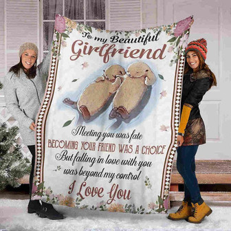 To My Beautiful Girlfriend I Love You Couple Otter Blanket Gift For Girlfriend Birthday Gift Bedding Couch Sofa Soft - Thegiftio