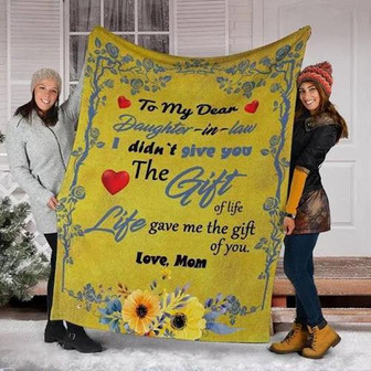 Blanket - Blanket To My Daughter In Law - I Didn'T Give You A Gift Of Life Gift For Christmas, Home Decor - Thegiftio