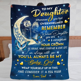 Blanket Dad To Daughter Whenever You Feel Overwhelmed Remember Whose Daughter You Are And Straighten Your Crown - Thegiftio UK