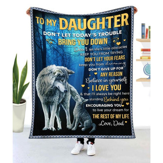 Blanket Dad To Daughter Wolf Don't Let Today's Trouble To My Daughter Blanket From Dad - Thegiftio UK