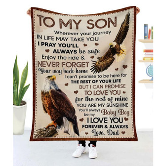 Blanket Dad To Son Eagle Wherever Your Journey In Life To My Son Blanket From Dad - Thegiftio