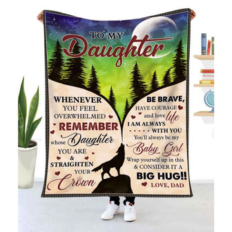 Blanket Gift Dad To Daughter Wolf Art Whenever You Feel Overwhelmed To My Daughter Blanket From Dad - Thegiftio UK