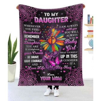 Blanket Mom To Daughter Daisy Whenever You Feel Overwhelmed - Thegiftio