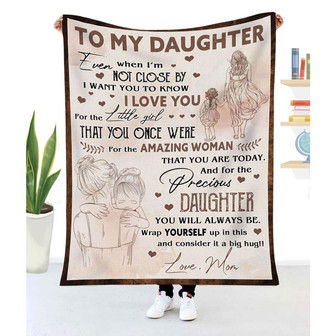 Blanket Mom To Daughter Even When I'm Not Close By I Want You To Know I Love You - Thegiftio UK
