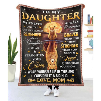 Blanket Mom To Daughter Remember Whose Daughter You Are And Straighten Your Crown - Thegiftio UK