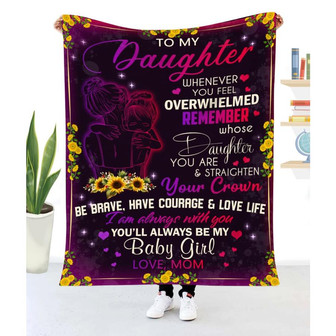Blanket Mom To Daughter Whenever You Feel Overwhelmed Remember Whose Daughter You Are And Straighten Your Crown - Thegiftio UK