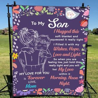 Blanket Mom To Son I Hugged This Soft Blanket & Squeezed It Really Tight - Thegiftio UK