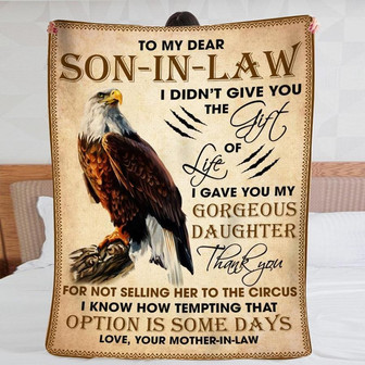 Blanket Mother-In-Law To Son-In-Law Eagle I Did Not Give You The Gift Of Life - Thegiftio