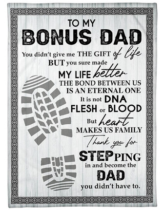 To My Bonus Dad You Didn't Give Me The Gift Of Life Fleece Blanket Home Decor Bedding Couch Sofa Soft and Comfy Cozy - Thegiftio UK