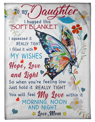 Butterfly Floral To My Daughter I Hugged This Soft Blanket Gift For Daughter From Mom Birthday Gift Home Decor - Thegiftio UK