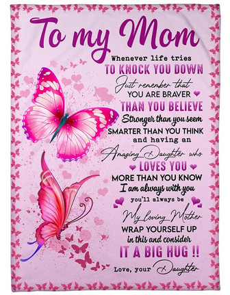 Butterfly To My Mom Whenever Life Tries Fleece Blanket, Mothers Day To Mom, Meaningful Mothers Day Gift, - Thegiftio