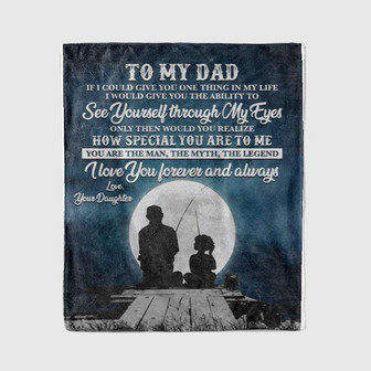To My Dad I Love You Forever And Always, Daughter & Father Love Fishing Fleece Blanket For Birthday Home Decor - Thegiftio UK