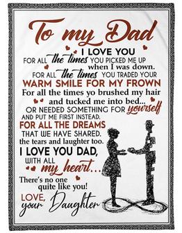To My Dad I Love You For All The Times You Pick Me Up When I Was Down Fleece Blanket Home Decor Bedding Couch Sofa Soft - Thegiftio UK