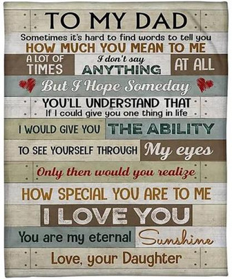 To My Dad Only Then Would You Realize From Daughter Fleece Blanket For Daddy Home Decor Bedding Couch Sofa Soft - Thegiftio UK