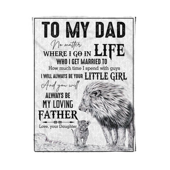 To My Dad No Matter Where I Go In Life - Little daughter Fleece Blanket Gift For Dad Home Decor Bedding Couch Sofa Soft - Thegiftio UK